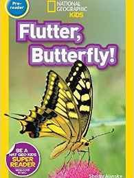 National Geographic Readers Pre-Reader: Flutter, Butterfly!
