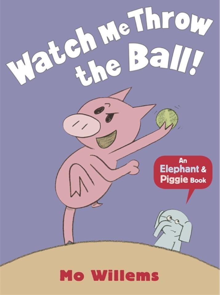 Watch Me Throw The Ball! (Elephant & Piggy, #8)