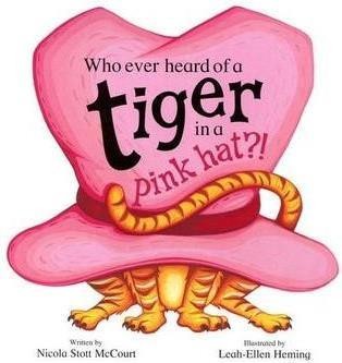 Who Ever Heard of a Tiger in a Pink Hat?!