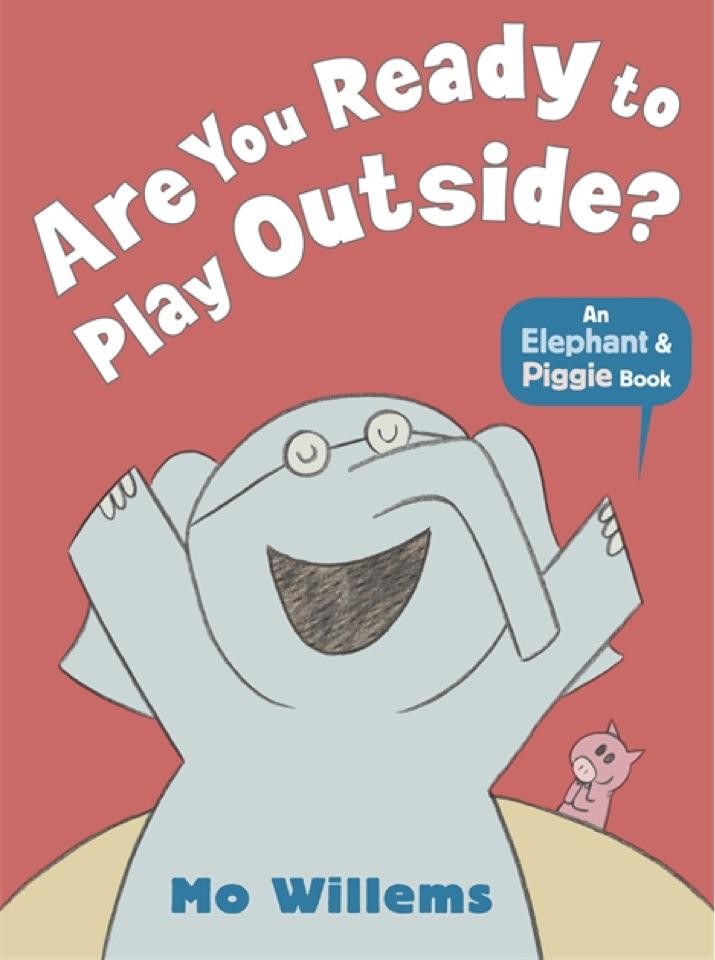 Are You Ready To Play Outside? (Elephant & Piggy, #7)