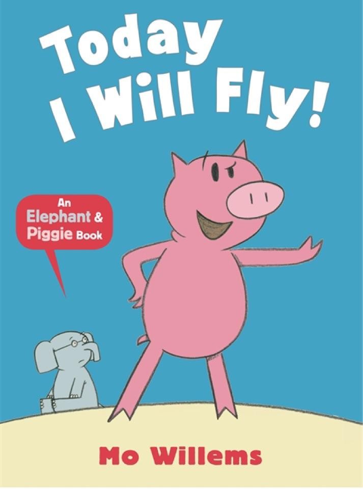 Today I Will Fly! (Elephant & Piggy, #1)