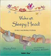 Wake Up, Sleepy Head!: Early Morning Poems